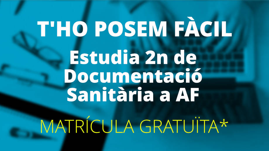 T'ho posem fàcil: Estudia 2n de Documentació Sanitària a AF